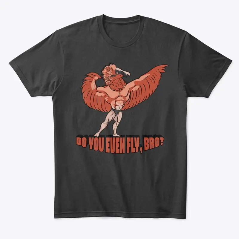 Do You Even Fly, Bro?